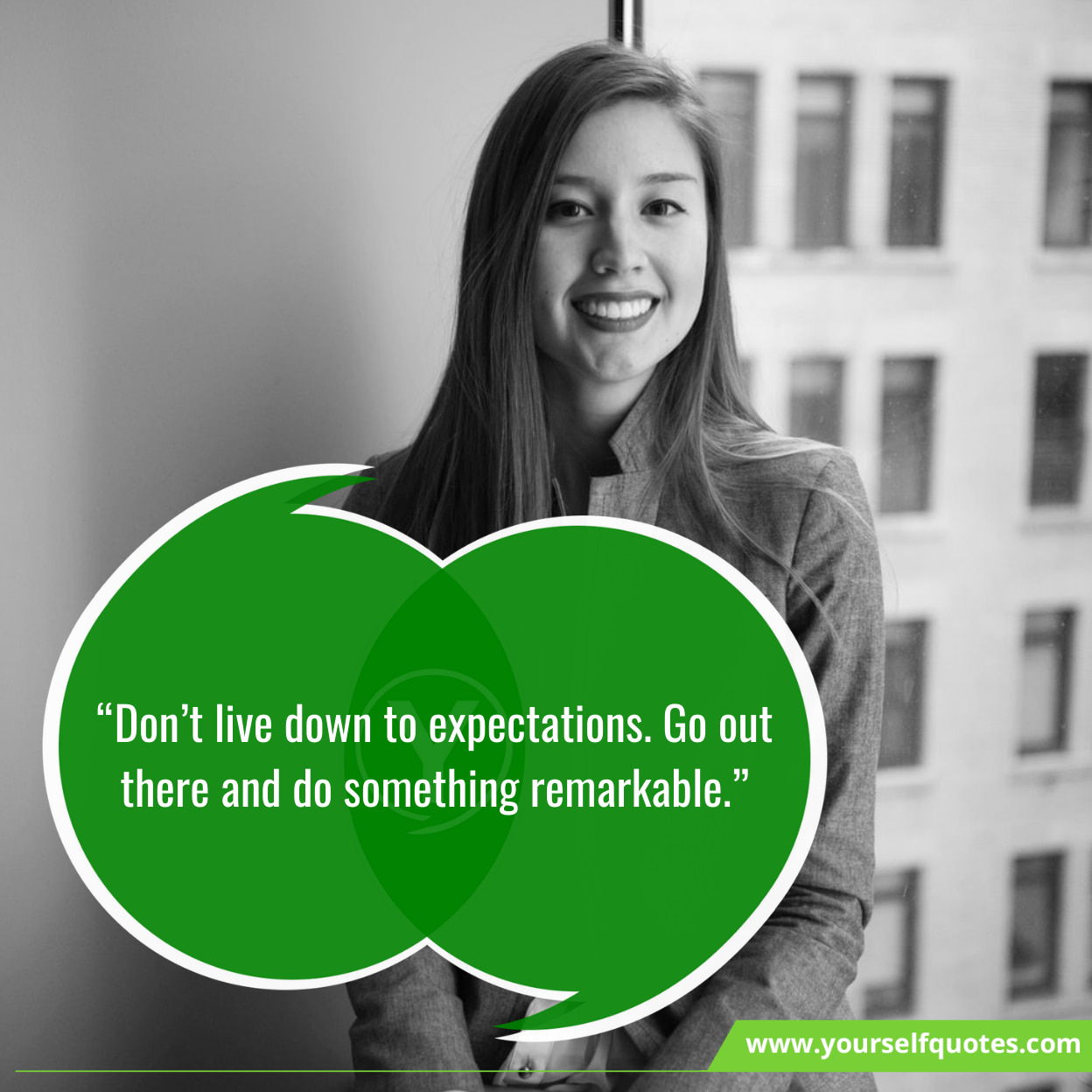 “Don’t live down to expectations. Go out there and do something remarkable.”
