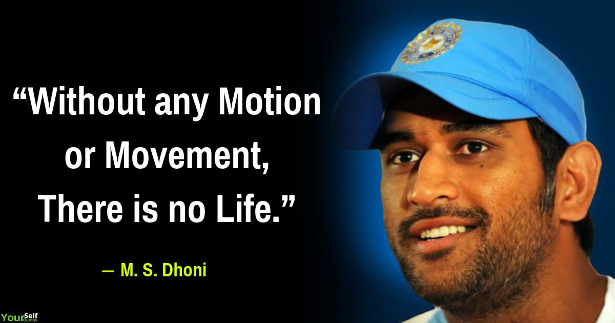 MS Dhoni Quotes on Life