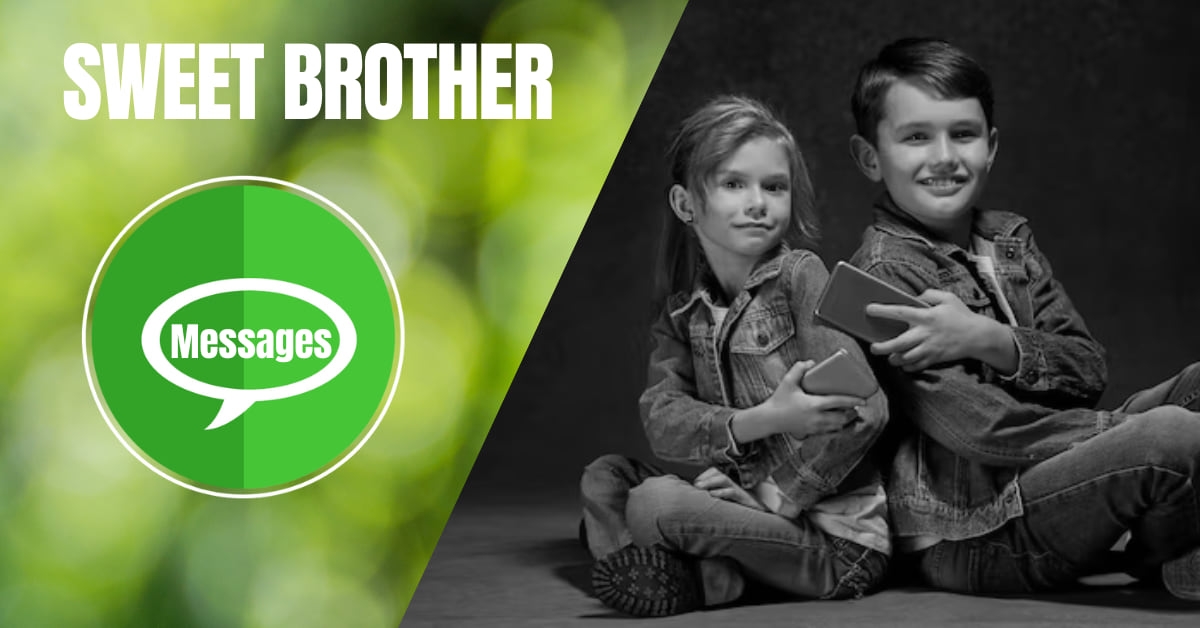 Messages for Brother – Cute, Lovely and Funny