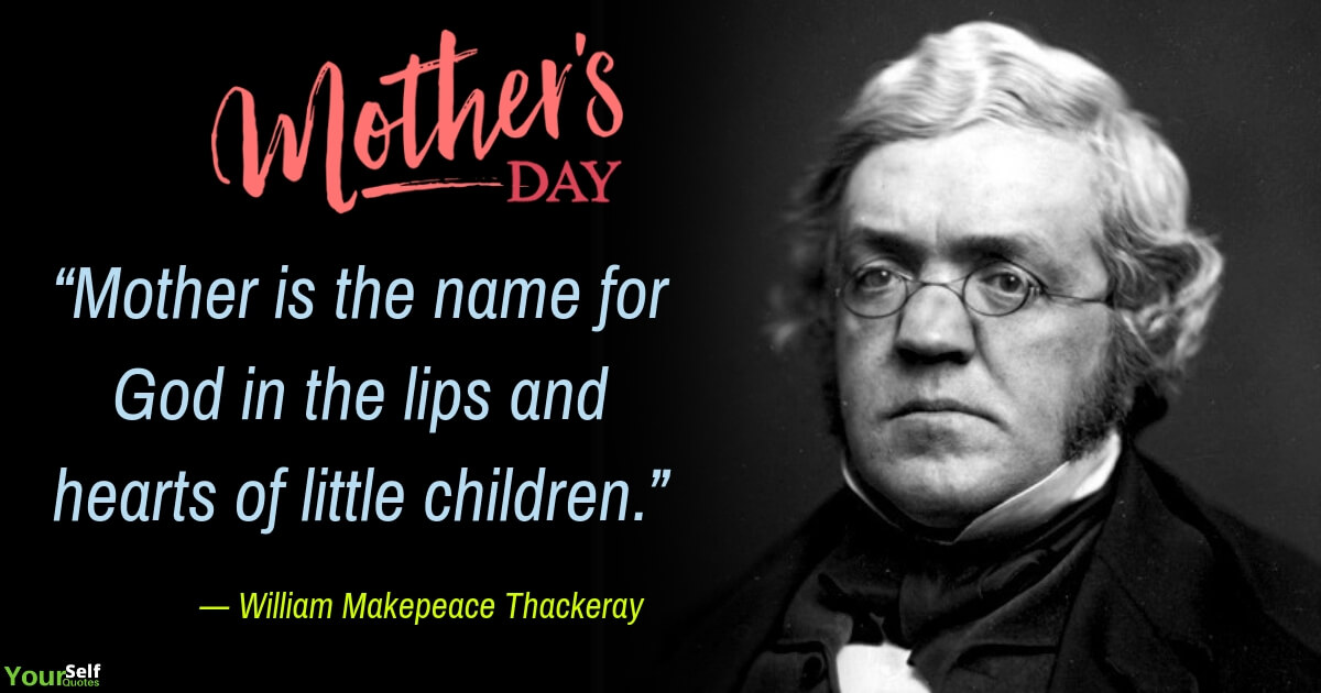 Mothers Day Quote by William Makepeace Thackeray