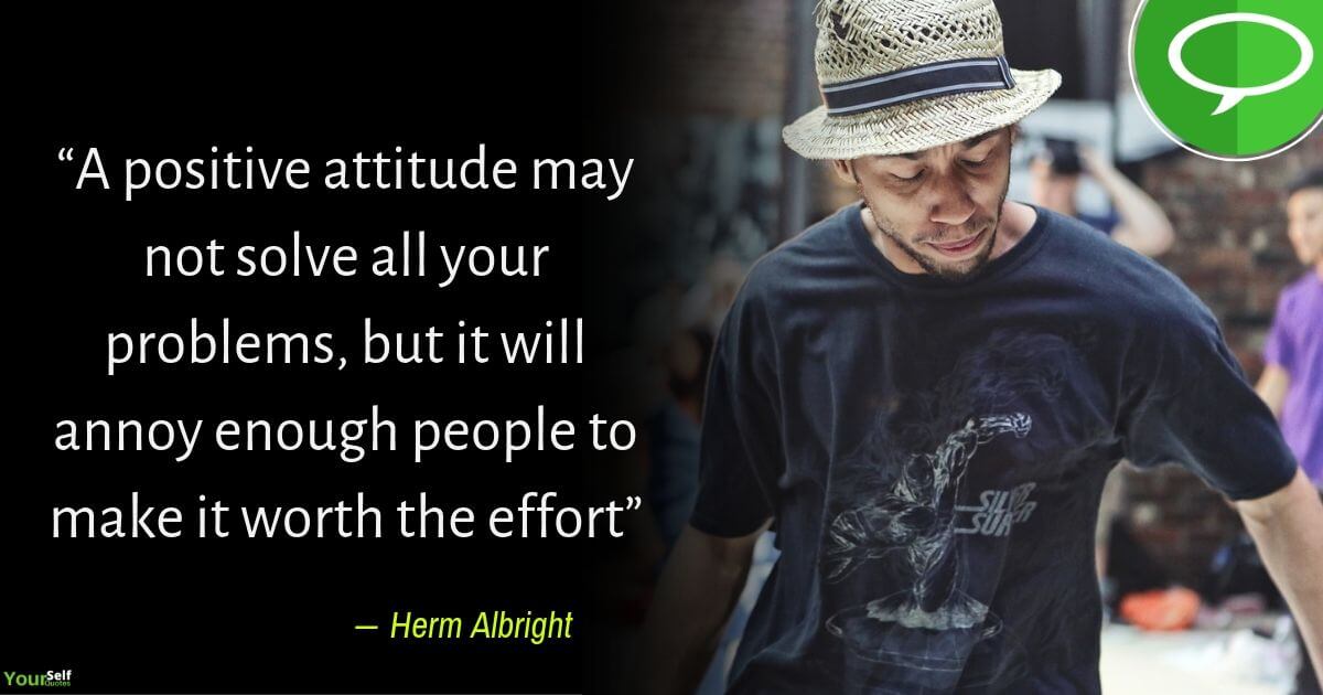 Positive Attitude Quote by Herm Albright