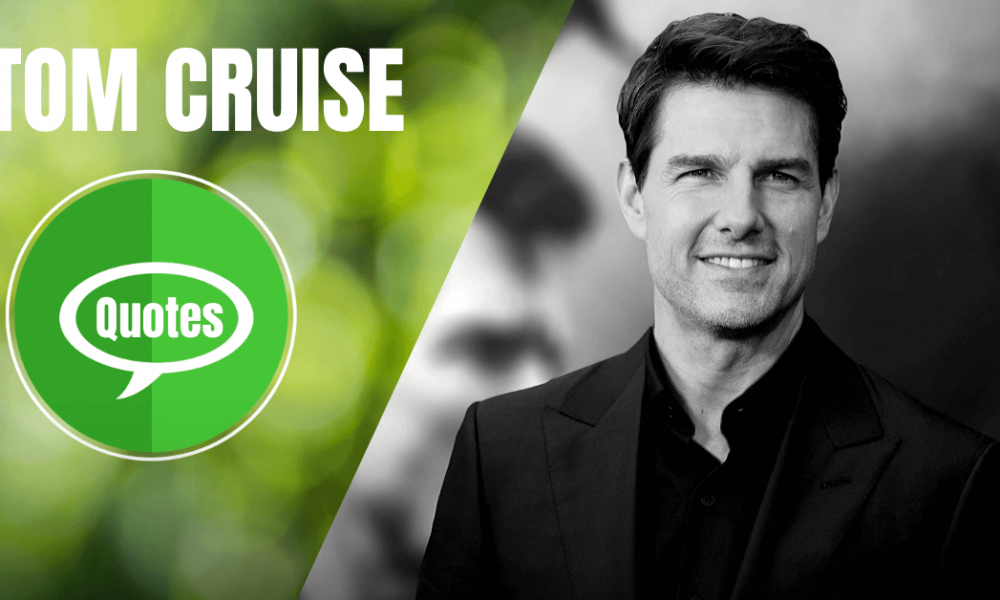 Tom Cruise Quotes That Will Take You To Another Level Of Success