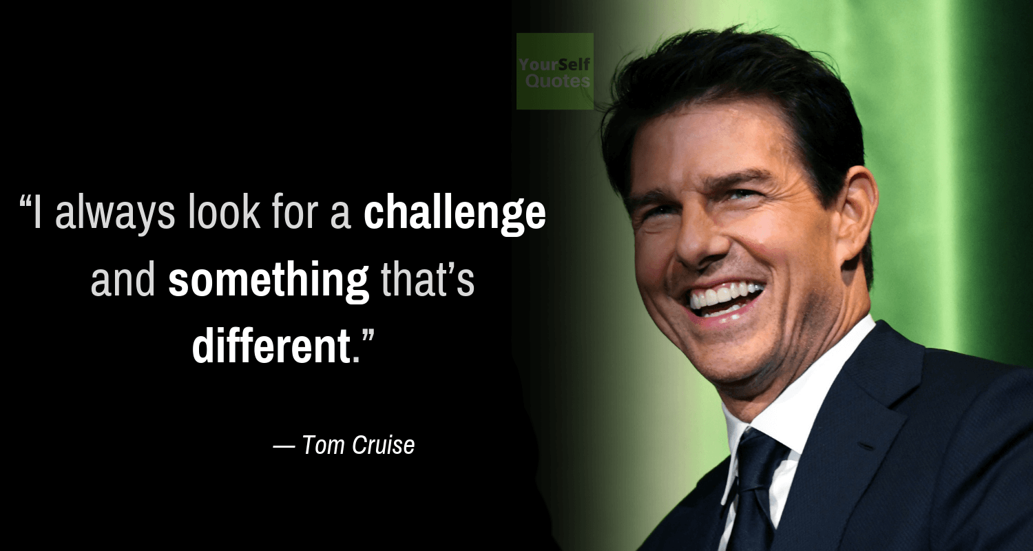 Tom Cruise Quotes That Will Take You To Another Level Of Success