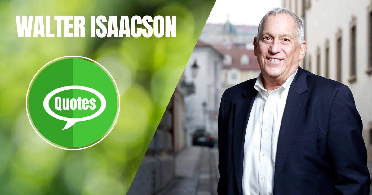 Walter Isaacson Quotes 1 | YourSelf Quotes